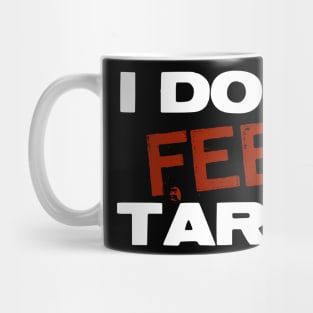 I Don't Feel Tardy Mug